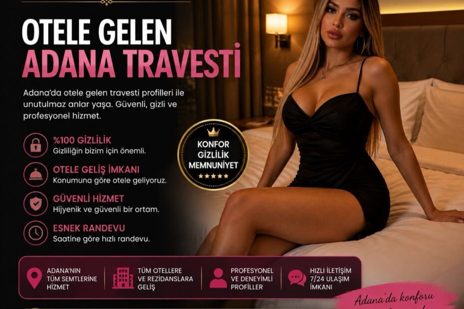 Otele Gelen Adana Travesti Bul