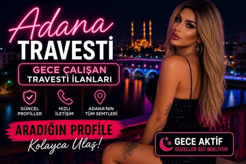 Adana Gece Çalışan Travesti